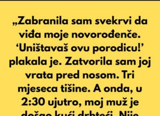 “Nisam dozvolila svekrvi da vidi moje novorodjence. Vristala i govorila mi: “Unistavas cijelu nasu porodicu…”