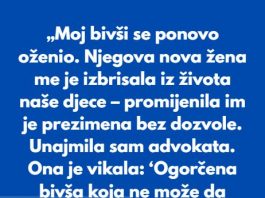 “Kada se moj bivsi suprug ponovo ozenio, njegova zena me izbrisala iz zivota nase djece, sve im je promijenila i udaljila ih od nas…”