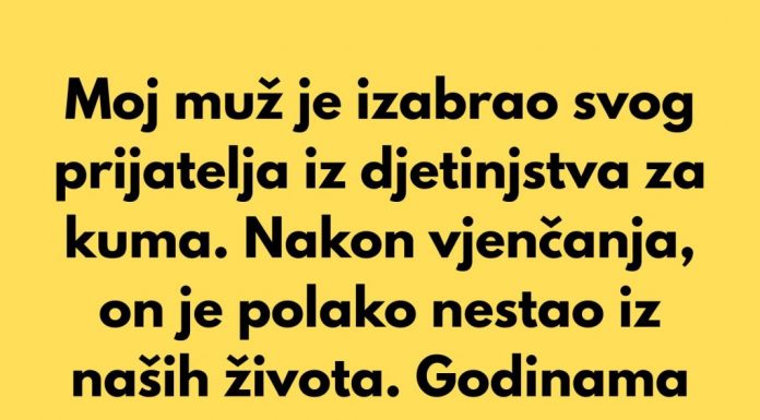 Moj muž je izabrao svog prijatelja iz djetinjstva za kuma…