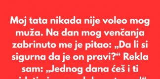 Moj tata nikada nije voleo mog muža. Verovao je da zaslužujem boljeg muškarca.