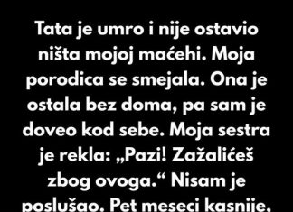 Tata je umro i nije ostavio ništa mojoj maćehi. Moja porodica se smejala.