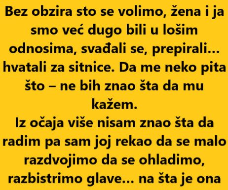 “Bez obzira sto se volimo, žena i ja smo već dugo bili u lošim odnosima…”