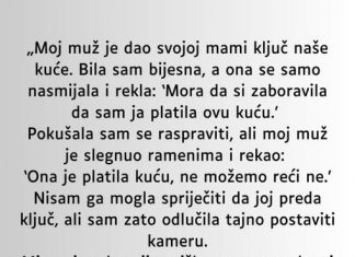 „Moj muž je dao svojoj mami ključ naše kuće…”