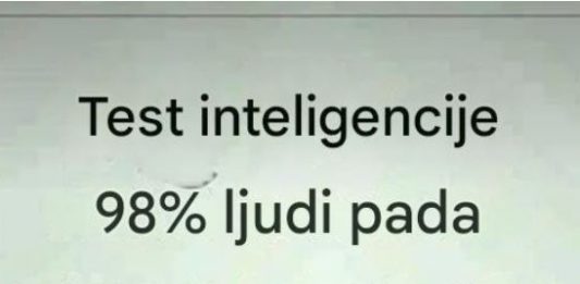 Test inteligencije 98% ljudi pada !!!!!