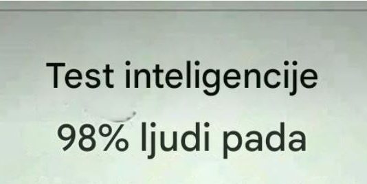 Test inteligencije 98% ljudi pada !!!!!