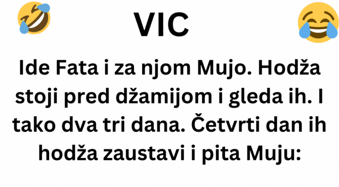 VIC DANA: Ide Fata i za njom Mujo