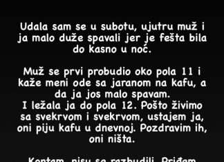 Udala sam se u subotu, ujutru muž I ja malo duže spavali jer je fešta bila do kasno u noć….