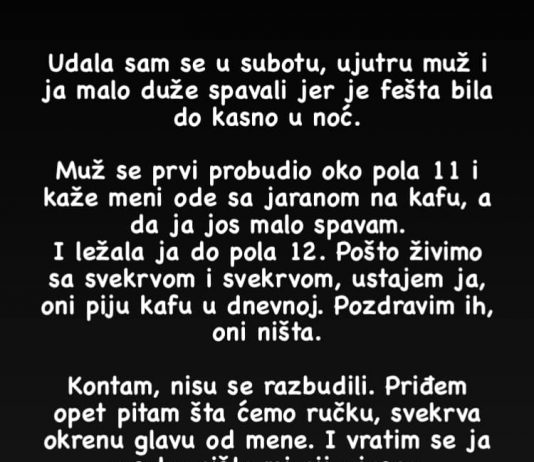 Udala sam se u subotu, ujutru muž I ja malo duže spavali jer je fešta bila do kasno u noć….