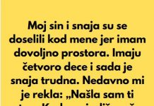 “Sin i snaha su se doselili u moju kucu, jer imam mnogo prostora, a sada mi je snaha rekla da mi je nasla sobu da iznajme mi…”