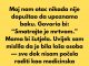 Moj nam otac nikada nije dopuštao da upoznamo baku. Govorio bi: “Smatrajte je mrtvom.”