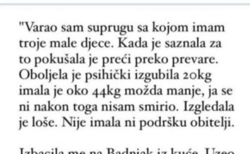 “Varao sam suprugu sa kojom imam troje djece a ona je pokusavala preci preko toga pa se razbolila…”