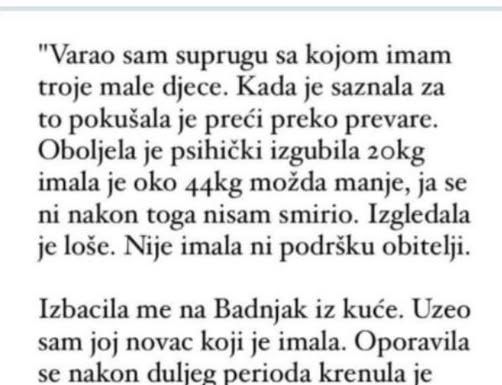 “Varao sam suprugu sa kojom imam troje djece a ona je pokusavala preci preko toga pa se razbolila…”