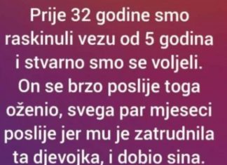 “Prije 32 godine smo raskinuli vezu od 5 godina i stvarno smo se voljeli”