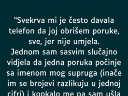 “Svekrva mi je često davala telefon da joj obrišem poruke, sve, jer nije umjela…”