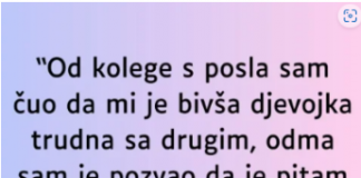 “Od kolege s posla sam čuo da mi je bivša djevojka trudna sa drugim…”