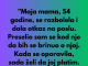 “Moja mama je iskoristila moju dobrotu, ali sam je naterao da plati…”