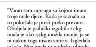 “Varao sam suprugu sa kojom imam troje djece a ona je pokusavala preci preko toga pa se razbolila…”