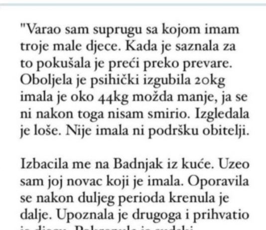 “Varao sam suprugu sa kojom imam troje djece a ona je pokusavala preci preko toga pa se razbolila…”