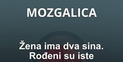 Zagonetka o dva sina: Moć pažljivog čitanja Kako je ovo moguće? Rješenje u komentaru