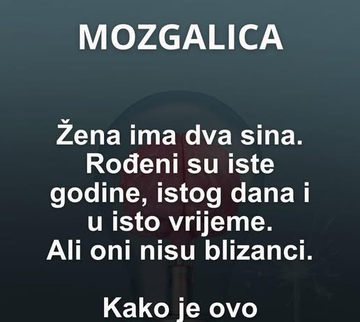 Zagonetka o dva sina: Moć pažljivog čitanja Kako je ovo moguće? Rješenje u komentaru