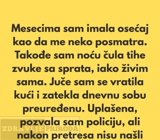 „Poslednjih nekoliko meseci imala sam osećaj kao da me neko posmatra.”