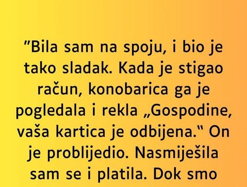 “Bila sam na spoju, i bio je tako sladak…”