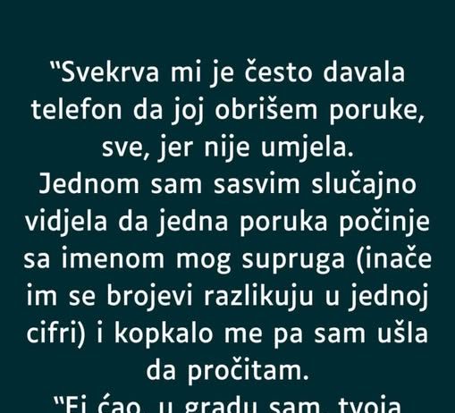 “Svekrva mi je često davala telefon da joj obrišem poruke, sve, jer nije umjela…”
