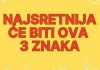 D0ŠA0 JE KRAJ SV0J NESREĆl I TUZl: Ova 3 horoskopska znaka čeka 10 najljepših godina u životu…