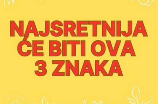 D0ŠA0 JE KRAJ SV0J NESREĆl I TUZl: Ova 3 horoskopska znaka čeka 10 najljepših godina u životu…