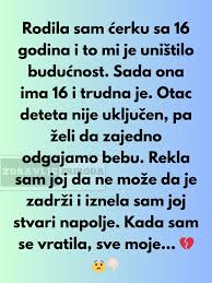 Imala sam kćerku sa 16 godina, i to mi je uništilo budućnost. Sada ona ima 16 i trudna je