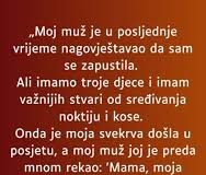 “Muz mi je u zadnje vrijeme jako cesto govorio kako sam se jako zapustila a onda mi je ovo uradio…”