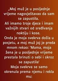 “Muz mi je u zadnje vrijeme jako cesto govorio kako sam se jako zapustila a onda mi je ovo uradio…”