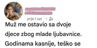 Muž me ostavio sa dvoje dece zbog ljubavnice…
