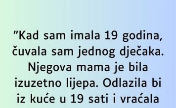 “Kad sam imala 19 godina čuvalaa sam jednog dječka….