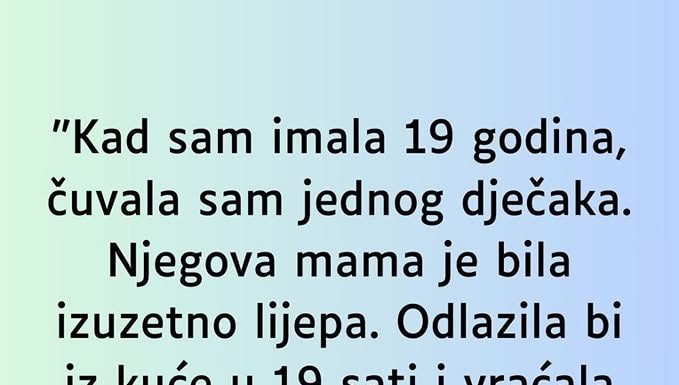 “Kad sam imala 19 godina čuvalaa sam jednog dječka….