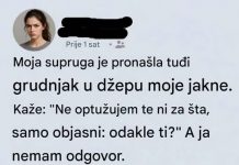 Moja supruga je pronasla tudzi grudnjak u dzepu moje jakne…