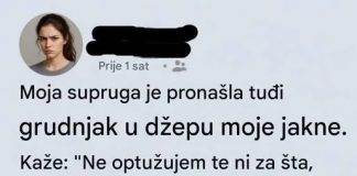 Moja supruga je pronasla tudzi grudnjak u dzepu moje jakne…
