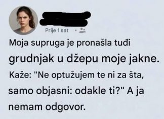 Moja supruga je pronasla tudzi grudnjak u dzepu moje jakne…