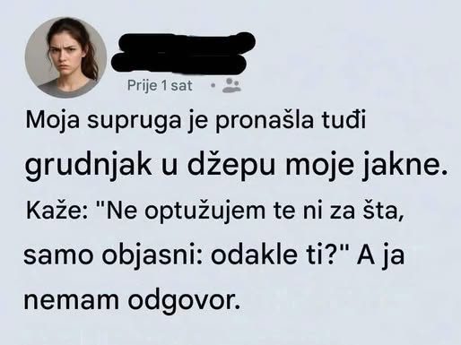 Moja supruga je pronasla tudzi grudnjak u dzepu moje jakne…