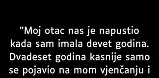 Moj otac nas je napustio kada sam imala samo devet godina. …..