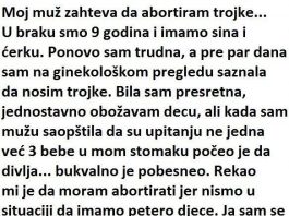 “Moj muž zahtijeva da abortiram trojke, a u braku sam 9 godina”