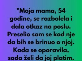 Moja mama 54 se razbolila i dala otkaz na poslu…..
