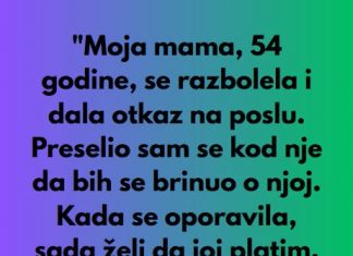 Moja mama 54 se razbolila i dala otkaz na poslu…..