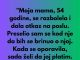Moja mama 54 se razbolila i dala otkaz na poslu…..