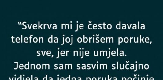 Svekrva mi je često davala telefon da joj obrišem poruke, a onda sam slučajno vidjela jednu koja mi je promijenila pogled na cijelu porodicu….