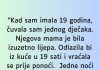 Kad sam imala 19 godina čuvala sam jednog dječka….