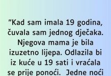 Kad sam imala 19 godina čuvala sam jednog dječka….