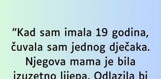 Kad sam imala 19 godina čuvala sam jednog dječka….
