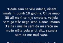 “Sa samo 18 godina udala sam se, on je duplo stariji a to mi nije smetalo tada…”