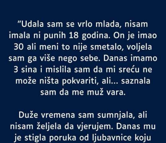 “Sa samo 18 godina udala sam se, on je duplo stariji a to mi nije smetalo tada…”